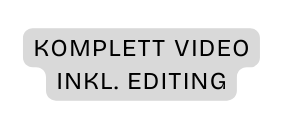 Komplett Video inkl Editing